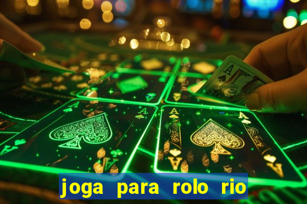 joga para rolo rio das pedras